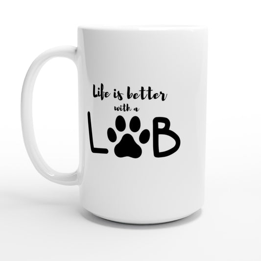 Life is better with a Lab - 15oz Ceramic Mug